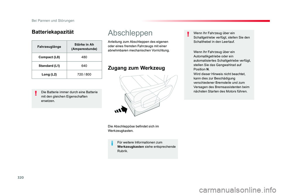 TOYOTA PROACE VERSO 2017  Betriebsanleitungen (in German) 320
Bei Pannen und Störungen
Proace_Verso_de_Chap08_En-cas-de-panne_ed01-2016
Batteriekapazität
FahrzeuglängeStärke in Ah 
(Amperestunde)
Compact (L0) 480
Standard (L1) 640
Long (L2) 720 / 800
Die