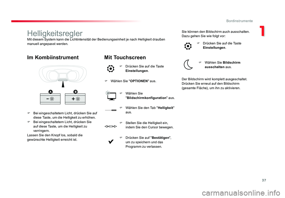 TOYOTA PROACE VERSO 2017 Betriebsanleitungen (in German) 37
1
Bordinstrumente
Proace_Verso_de_Chap01_instruments-de-bord_ed01-2016
HelligkeitsreglerMit diesem System kann die Lichtintensität der Bedienungseinheit je nach Helligkeit draußen
manuell angepa TOYOTA PROACE VERSO 2017 Betriebsanleitungen (in German) 37
1
Bordinstrumente
Proace_Verso_de_Chap01_instruments-de-bord_ed01-2016
HelligkeitsreglerMit diesem System kann die Lichtintensität der Bedienungseinheit je nach Helligkeit draußen
manuell angepa