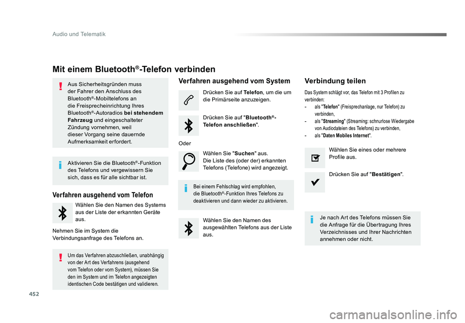TOYOTA PROACE VERSO 2017 Betriebsanleitungen (in German) 452
Audio und Telematik
Proace_Verso_de_Chap10c_RCC-1_ed01-2016
Mit einem Bluetooth®-Telefon verbinden
Aus Sicherheitsgründen muss
der Fahrer den Anschluss des
Bluetooth
®-Mobiltelefons an
die F TOYOTA PROACE VERSO 2017 Betriebsanleitungen (in German) 452
Audio und Telematik
Proace_Verso_de_Chap10c_RCC-1_ed01-2016
Mit einem Bluetooth®-Telefon verbinden
Aus Sicherheitsgründen muss
der Fahrer den Anschluss des
Bluetooth
®-Mobiltelefons an
die F