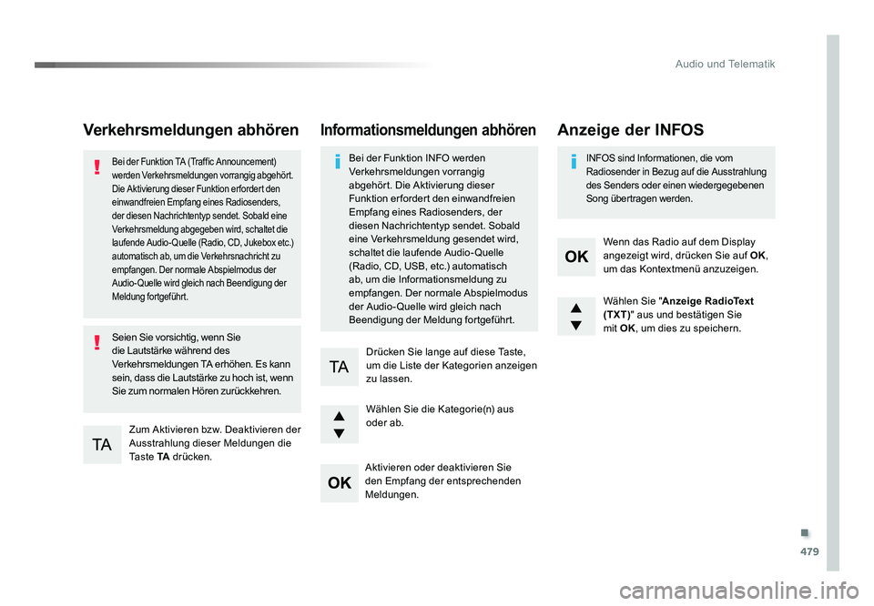 TOYOTA PROACE VERSO 2017  Betriebsanleitungen (in German) .
479
Audio und Telematik
Proace_Verso_de_Chap10d_RD6_ed01-2016
Verkehrsmeldungen abhören
Zum Aktivieren bzw. Deaktivieren der 
Ausstrahlung dieser Meldungen die 
Ta s t e  TA drücken.
Bei der Funkt