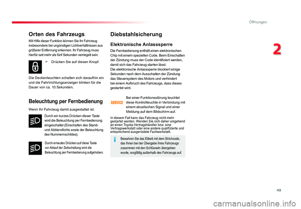 TOYOTA PROACE VERSO 2017 Betriebsanleitungen (in German) 49
2
Öffnungen
Proace_Verso_de_Chap02_ouvertures_ed01-2016
Elektronische Anlasssperre
Die Fernbedienung enthält einen elektronischen
Chip mit einem speziellen Code. Beim Einschalten
der Zündung m TOYOTA PROACE VERSO 2017 Betriebsanleitungen (in German) 49
2
Öffnungen
Proace_Verso_de_Chap02_ouvertures_ed01-2016
Elektronische Anlasssperre
Die Fernbedienung enthält einen elektronischen
Chip mit einem speziellen Code. Beim Einschalten
der Zündung m