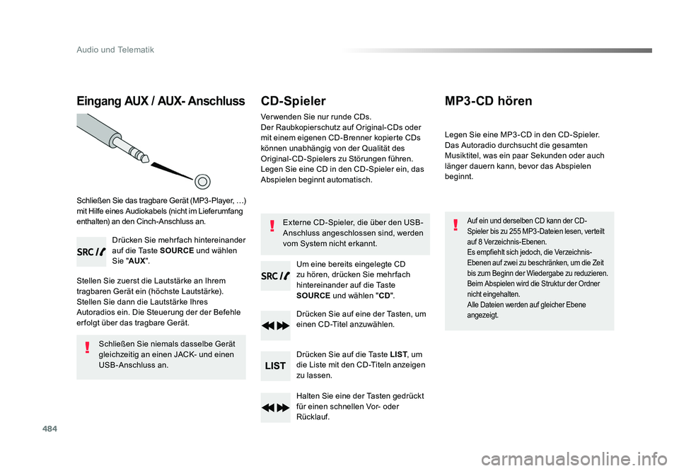 TOYOTA PROACE VERSO 2017  Betriebsanleitungen (in German) 484
Audio und Telematik
Proace_Verso_de_Chap10d_RD6_ed01-2016
Eingang AUX / AUX- Anschluss
Schließen Sie das tragbare Gerät (MP3 -Player, …) 
mit Hilfe eines Audiokabels (nicht im Lieferumfang 
en