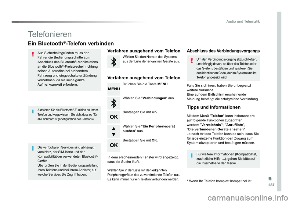TOYOTA PROACE VERSO 2017  Betriebsanleitungen (in German) .
487
Audio und Telematik
Proace_Verso_de_Chap10d_RD6_ed01-2016
Telefonieren
Ein Bluetooth®-Telefon verbinden
Aus Sicherheitsgründen muss der 
Fahrer die Bedienungsschritte zum 
Anschluss des Blueto