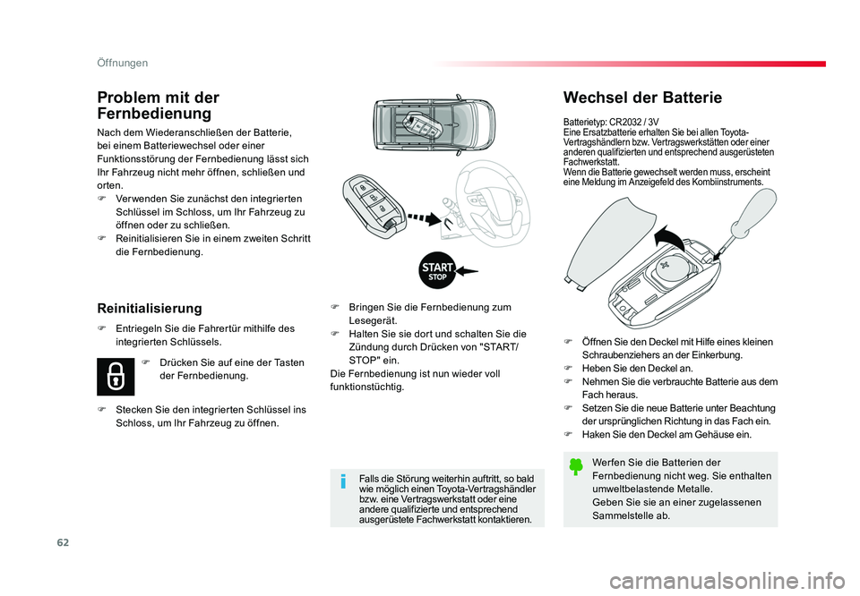 TOYOTA PROACE VERSO 2017 Betriebsanleitungen (in German) 62
Öffnungen
Proace_Verso_de_Chap02_ouvertures_ed01-2016
Wechsel der Batterie
Batterietyp: CR2032 / 3V
Eine Ersatzbatterie erhalten Sie bei allen Toyota-
Vertragshändlern bzw. Vertragswerkstätten o TOYOTA PROACE VERSO 2017 Betriebsanleitungen (in German) 62
Öffnungen
Proace_Verso_de_Chap02_ouvertures_ed01-2016
Wechsel der Batterie
Batterietyp: CR2032 / 3V
Eine Ersatzbatterie erhalten Sie bei allen Toyota-
Vertragshändlern bzw. Vertragswerkstätten o