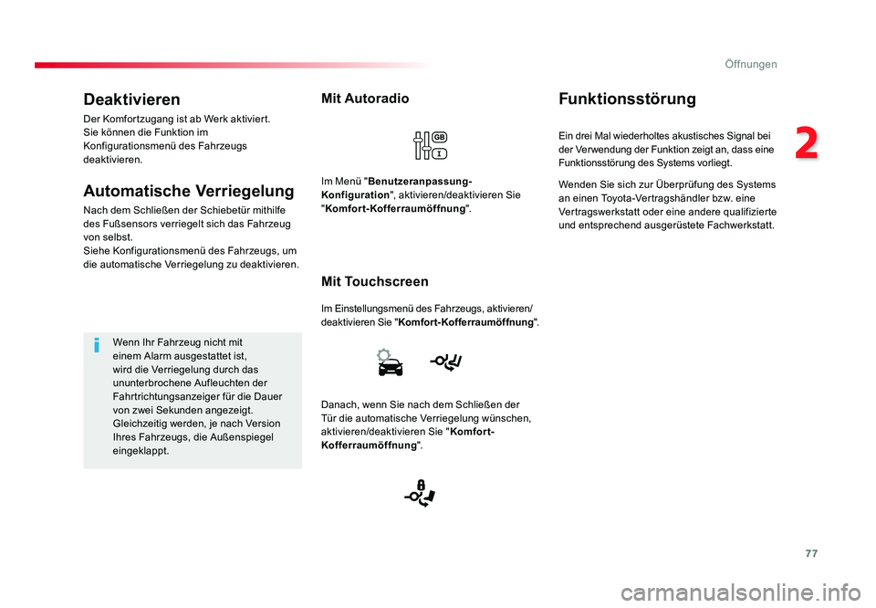 TOYOTA PROACE VERSO 2017 Betriebsanleitungen (in German) 77
2
Öffnungen
Proace_Verso_de_Chap02_ouvertures_ed01-2016
Mit Autoradio
Im Einstellungsmenü des Fahrzeugs, aktivieren/
deaktivieren Sie "Komfort-Kofferraumöffnung ".
Mit Touchscreen
Im Men TOYOTA PROACE VERSO 2017 Betriebsanleitungen (in German) 77
2
Öffnungen
Proace_Verso_de_Chap02_ouvertures_ed01-2016
Mit Autoradio
Im Einstellungsmenü des Fahrzeugs, aktivieren/
deaktivieren Sie "Komfort-Kofferraumöffnung ".
Mit Touchscreen
Im Men