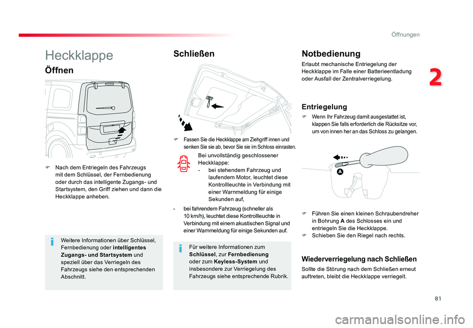 TOYOTA PROACE VERSO 2017 Betriebsanleitungen (in German) 81
2
Öffnungen
Proace_Verso_de_Chap02_ouvertures_ed01-2016
Weitere Informationen über Schlüssel,
Fernbedienung oder intelligentes
Zugangs- und Startsystem und
speziell über das Verriegeln des
TOYOTA PROACE VERSO 2017 Betriebsanleitungen (in German) 81
2
Öffnungen
Proace_Verso_de_Chap02_ouvertures_ed01-2016
Weitere Informationen über Schlüssel,
Fernbedienung oder intelligentes
Zugangs- und Startsystem und
speziell über das Verriegeln des