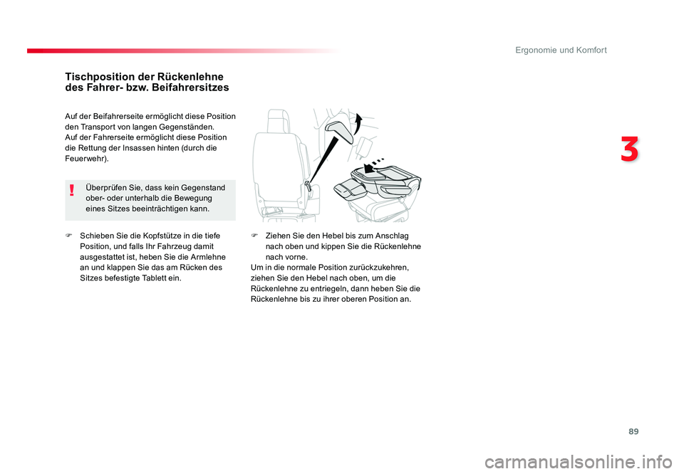 TOYOTA PROACE VERSO 2017  Betriebsanleitungen (in German) 89
3
Ergonomie und Komfort
Proace_Verso_de_Chap03_ergonomie-et-confort_ed01-2016
F Schieben Sie die Kopfstütze in die tiefe 
Position, und falls Ihr Fahrzeug damit 
ausgestattet ist, heben Sie die Ar