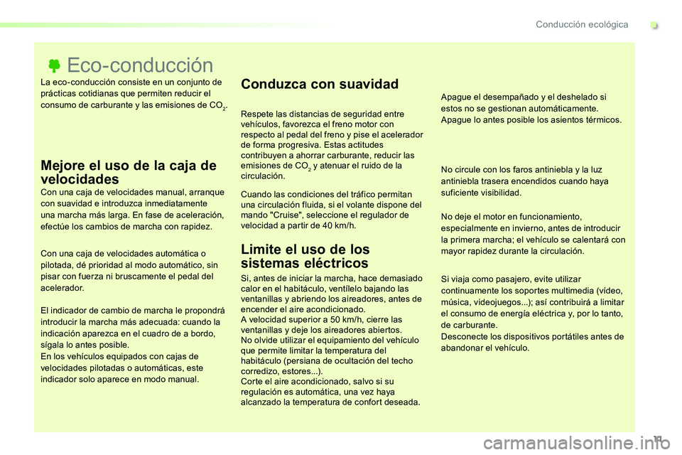 TOYOTA PROACE VERSO 2017  Manual del propietario (in Spanish) 11
ProaceVerso_es_Chap00c_eco-conduite_ed01-2016
La eco-conducción consiste en un conjunto de prácticas cotidianas que permiten reducir el consumo de carburante y las emisiones de CO2.
Eco-conducci