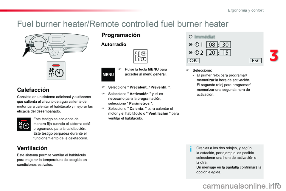 TOYOTA PROACE VERSO 2017 Manual del propietario (in Spanish) 137
ProaceVerso_es_Chap03_ergonomie-et-confort_ed01-2016
Calefacción
Consiste en un sistema adicional y autónomo que calienta el circuito de agua caliente del motor para calentar el habitáculo y me TOYOTA PROACE VERSO 2017 Manual del propietario (in Spanish) 137
ProaceVerso_es_Chap03_ergonomie-et-confort_ed01-2016
Calefacción
Consiste en un sistema adicional y autónomo que calienta el circuito de agua caliente del motor para calentar el habitáculo y me