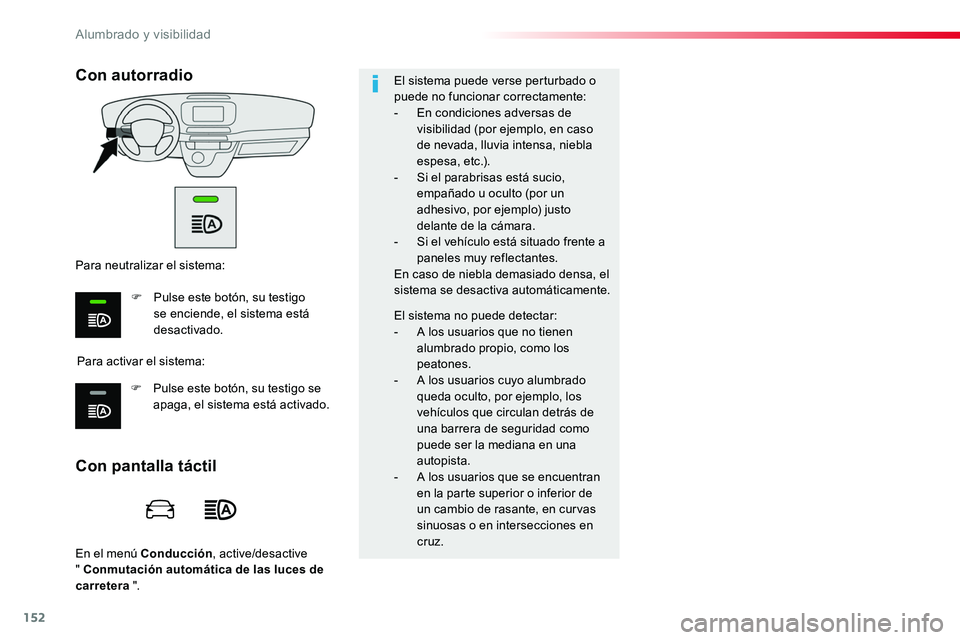 TOYOTA PROACE VERSO 2017 Manual del propietario (in Spanish) 152
ProaceVerso_es_Chap04_eclairage-et-visibilite_ed01-2016
En el menú Conducción, active/desactive " Conmutación automática de las luces de carretera ".
El sistema puede verse perturbado TOYOTA PROACE VERSO 2017 Manual del propietario (in Spanish) 152
ProaceVerso_es_Chap04_eclairage-et-visibilite_ed01-2016
En el menú Conducción, active/desactive " Conmutación automática de las luces de carretera ".
El sistema puede verse perturbado
