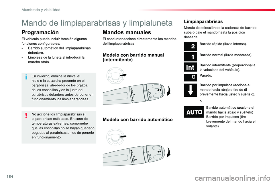 TOYOTA PROACE VERSO 2017 Manual del propietario (in Spanish) 154
ProaceVerso_es_Chap04_eclairage-et-visibilite_ed01-2016
Mando de limpiaparabrisas y limpialuneta
Mandos manuales
El conductor acciona directamente los mandos del limpiaparabrisas.
Programación
El TOYOTA PROACE VERSO 2017 Manual del propietario (in Spanish) 154
ProaceVerso_es_Chap04_eclairage-et-visibilite_ed01-2016
Mando de limpiaparabrisas y limpialuneta
Mandos manuales
El conductor acciona directamente los mandos del limpiaparabrisas.
Programación
El