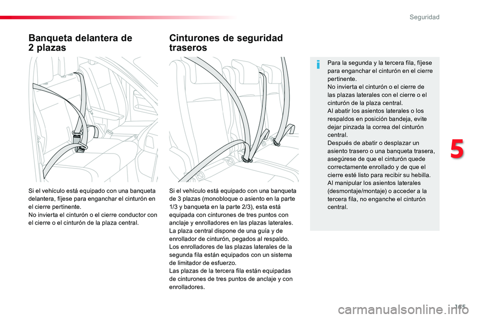 TOYOTA PROACE VERSO 2017 Manual del propietario (in Spanish) 165
ProaceVerso_es_Chap05_securite_ed01-2016
Banqueta delantera de
2 plazas
Si el vehículo está equipado con una banqueta de 3 plazas (monobloque o asiento en la parte 1/3 y banqueta en la parte 2/ TOYOTA PROACE VERSO 2017 Manual del propietario (in Spanish) 165
ProaceVerso_es_Chap05_securite_ed01-2016
Banqueta delantera de
2 plazas
Si el vehículo está equipado con una banqueta de 3 plazas (monobloque o asiento en la parte 1/3 y banqueta en la parte 2/
