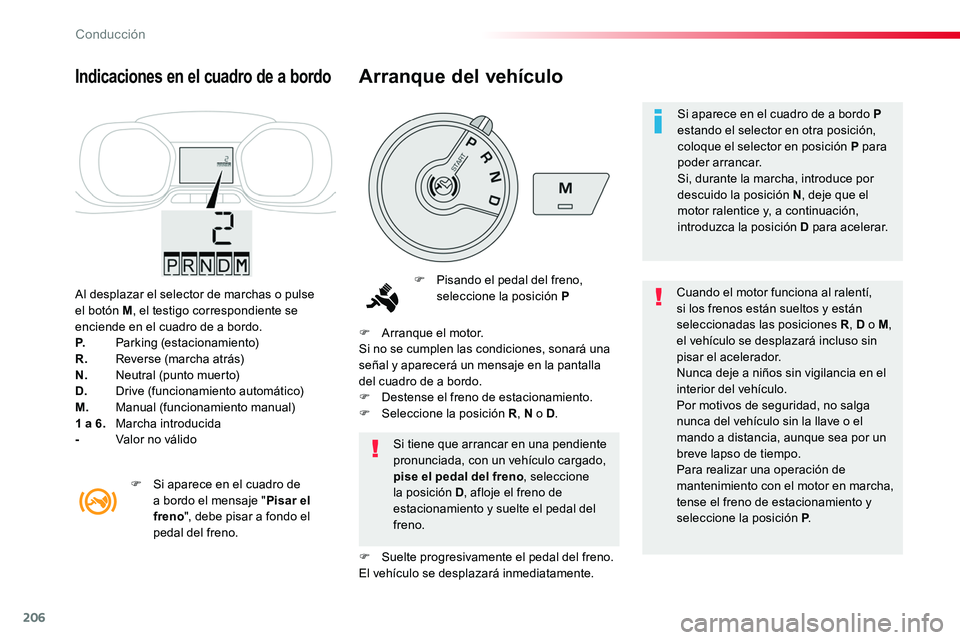 TOYOTA PROACE VERSO 2017 Manual del propietario (in Spanish) 206
ProaceVerso_es_Chap06_conduite_ed01-2016
Al desplazar el selector de marchas o pulse el botón M, el testigo correspondiente se enciende en el cuadro de a bordo.P. Parking (estacionamiento)R. Reve TOYOTA PROACE VERSO 2017 Manual del propietario (in Spanish) 206
ProaceVerso_es_Chap06_conduite_ed01-2016
Al desplazar el selector de marchas o pulse el botón M, el testigo correspondiente se enciende en el cuadro de a bordo.P. Parking (estacionamiento)R. Reve