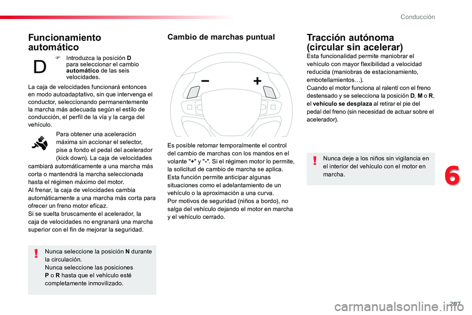 TOYOTA PROACE VERSO 2017 Manual del propietario (in Spanish) 207
ProaceVerso_es_Chap06_conduite_ed01-2016
Funcionamiento
automático
Nunca seleccione la posición N durante la circulación.Nunca seleccione las posiciones P o R hasta que el vehículo esté com TOYOTA PROACE VERSO 2017 Manual del propietario (in Spanish) 207
ProaceVerso_es_Chap06_conduite_ed01-2016
Funcionamiento
automático
Nunca seleccione la posición N durante la circulación.Nunca seleccione las posiciones P o R hasta que el vehículo esté com