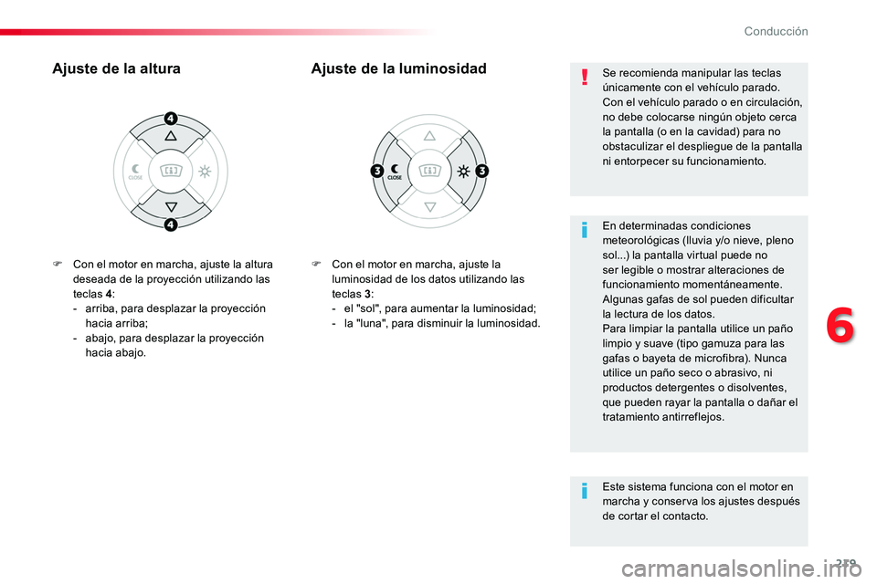 TOYOTA PROACE VERSO 2017 Manual del propietario (in Spanish) 219
ProaceVerso_es_Chap06_conduite_ed01-2016
F Con el motor en marcha, ajuste la luminosidad de los datos utilizando las teclas 3:- el "sol", para aumentar la luminosidad;- la "luna" TOYOTA PROACE VERSO 2017 Manual del propietario (in Spanish) 219
ProaceVerso_es_Chap06_conduite_ed01-2016
F Con el motor en marcha, ajuste la luminosidad de los datos utilizando las teclas 3:- el "sol", para aumentar la luminosidad;- la "luna"