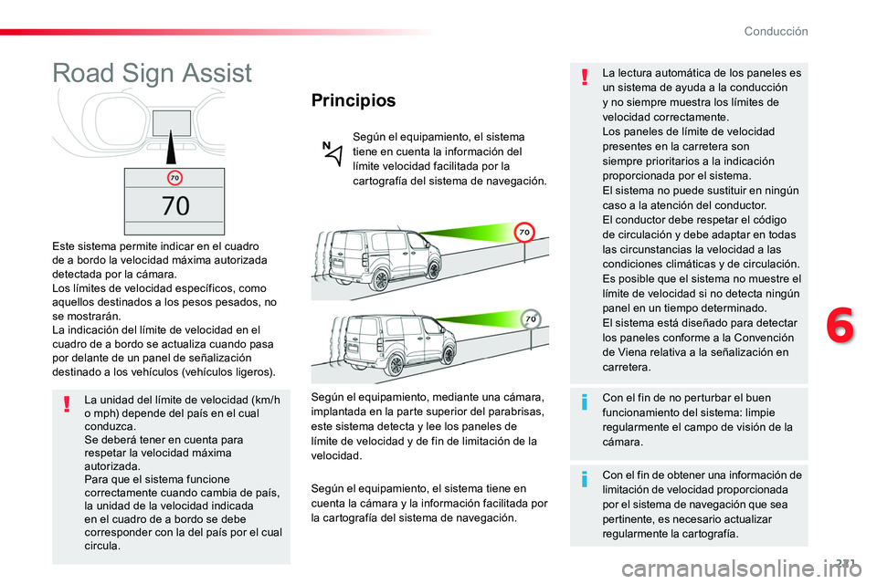 TOYOTA PROACE VERSO 2017 Manual del propietario (in Spanish) 221
ProaceVerso_es_Chap06_conduite_ed01-2016
Road Sign Assist
Este sistema permite indicar en el cuadro de a bordo la velocidad máxima autorizada detectada por la cámara.Los límites de velocidad es TOYOTA PROACE VERSO 2017 Manual del propietario (in Spanish) 221
ProaceVerso_es_Chap06_conduite_ed01-2016
Road Sign Assist
Este sistema permite indicar en el cuadro de a bordo la velocidad máxima autorizada detectada por la cámara.Los límites de velocidad es