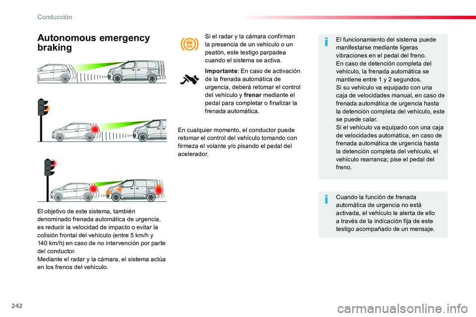 TOYOTA PROACE VERSO 2017 Manual del propietario (in Spanish) 242
ProaceVerso_es_Chap06_conduite_ed01-2016
El objetivo de este sistema, también
denominado frenada automática de urgencia, es reducir la velocidad de impacto o evitar la colisión frontal del veh TOYOTA PROACE VERSO 2017 Manual del propietario (in Spanish) 242
ProaceVerso_es_Chap06_conduite_ed01-2016
El objetivo de este sistema, también
denominado frenada automática de urgencia, es reducir la velocidad de impacto o evitar la colisión frontal del veh