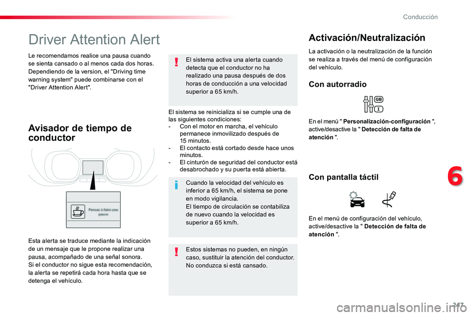 TOYOTA PROACE VERSO 2017 Manual del propietario (in Spanish) 247
ProaceVerso_es_Chap06_conduite_ed01-2016
Driver Attention Alert
El sistema se reinicializa si se cumple una de las siguientes condiciones:- Con el motor en marcha, el vehículo permanece inmoviliz TOYOTA PROACE VERSO 2017 Manual del propietario (in Spanish) 247
ProaceVerso_es_Chap06_conduite_ed01-2016
Driver Attention Alert
El sistema se reinicializa si se cumple una de las siguientes condiciones:- Con el motor en marcha, el vehículo permanece inmoviliz