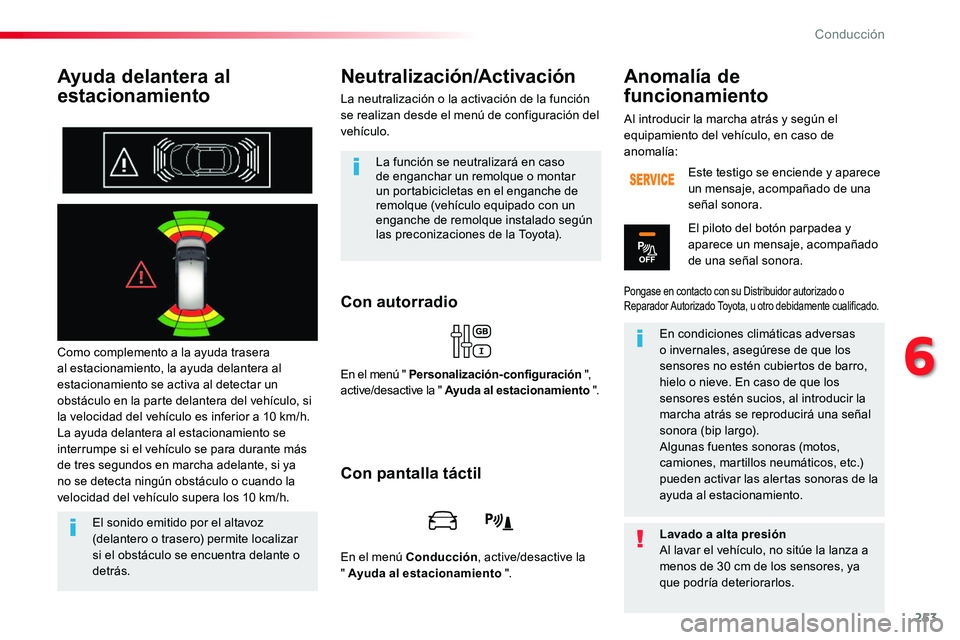 TOYOTA PROACE VERSO 2017 Manual del propietario (in Spanish) 253
ProaceVerso_es_Chap06_conduite_ed01-2016
Ayuda delantera al
estacionamiento
Como complemento a la ayuda trasera al estacionamiento, la ayuda delantera al estacionamiento se activa al detectar un TOYOTA PROACE VERSO 2017 Manual del propietario (in Spanish) 253
ProaceVerso_es_Chap06_conduite_ed01-2016
Ayuda delantera al
estacionamiento
Como complemento a la ayuda trasera al estacionamiento, la ayuda delantera al estacionamiento se activa al detectar un
