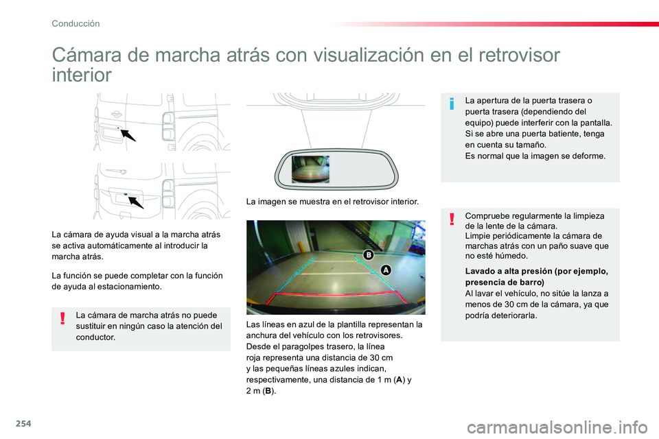 TOYOTA PROACE VERSO 2017 Manual del propietario (in Spanish) 254
ProaceVerso_es_Chap06_conduite_ed01-2016
Cámara de marcha atrás con visualización en el retrovisor
interior
La cámara de ayuda visual a la marcha atrás se activa automáticamente al introduc TOYOTA PROACE VERSO 2017 Manual del propietario (in Spanish) 254
ProaceVerso_es_Chap06_conduite_ed01-2016
Cámara de marcha atrás con visualización en el retrovisor
interior
La cámara de ayuda visual a la marcha atrás se activa automáticamente al introduc