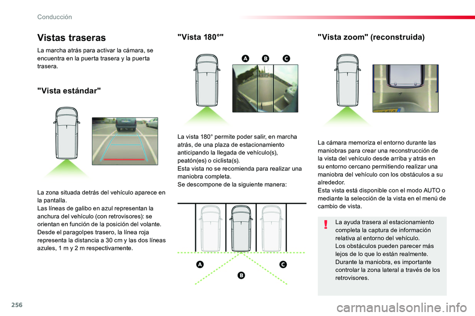 TOYOTA PROACE VERSO 2017 Manual del propietario (in Spanish) 256
ProaceVerso_es_Chap06_conduite_ed01-2016
"Vista estándar"
"Vista 180°""Vista zoom" (reconstruida)
La cámara memoriza el entorno durante las maniobras para crear una reco TOYOTA PROACE VERSO 2017 Manual del propietario (in Spanish) 256
ProaceVerso_es_Chap06_conduite_ed01-2016
"Vista estándar"
"Vista 180°""Vista zoom" (reconstruida)
La cámara memoriza el entorno durante las maniobras para crear una reco
