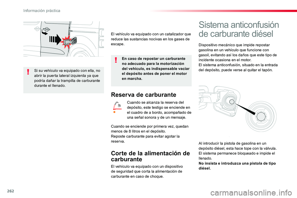 TOYOTA PROACE VERSO 2017 Manual del propietario (in Spanish) 262
ProaceVerso_es_Chap07_info-pratiques_ed01-2016
Reserva de carburante
Cuando se alcanza la reserva del depósito, este testigo se enciende en el cuadro de a bordo, acompañado de una señal sonora TOYOTA PROACE VERSO 2017 Manual del propietario (in Spanish) 262
ProaceVerso_es_Chap07_info-pratiques_ed01-2016
Reserva de carburante
Cuando se alcanza la reserva del depósito, este testigo se enciende en el cuadro de a bordo, acompañado de una señal sonora
