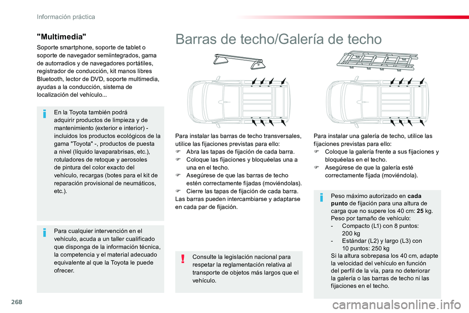TOYOTA PROACE VERSO 2017 Manual del propietario (in Spanish) 268
ProaceVerso_es_Chap07_info-pratiques_ed01-2016
En la Toyota también podrá adquirir productos de limpieza y de mantenimiento (exterior e interior) - incluidos los productos ecológicos de la gama TOYOTA PROACE VERSO 2017 Manual del propietario (in Spanish) 268
ProaceVerso_es_Chap07_info-pratiques_ed01-2016
En la Toyota también podrá adquirir productos de limpieza y de mantenimiento (exterior e interior) - incluidos los productos ecológicos de la gama