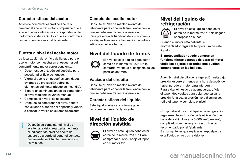 TOYOTA PROACE VERSO 2017 Manual del propietario (in Spanish) 274
ProaceVerso_es_Chap07_info-pratiques_ed01-2016
Características del aceite
Antes de completar el nivel de aceite o cambiar el aceite del motor, compruebe que el aceite que va a utilizar se corresp TOYOTA PROACE VERSO 2017 Manual del propietario (in Spanish) 274
ProaceVerso_es_Chap07_info-pratiques_ed01-2016
Características del aceite
Antes de completar el nivel de aceite o cambiar el aceite del motor, compruebe que el aceite que va a utilizar se corresp