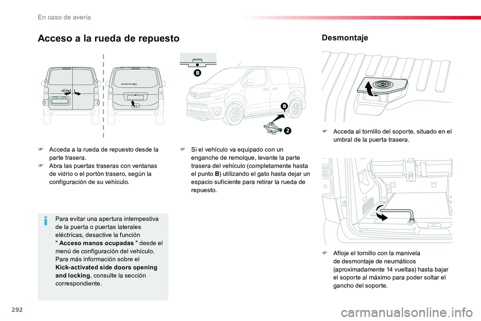 TOYOTA PROACE VERSO 2017 Manual del propietario (in Spanish) 292
ProaceVerso_es_Chap08_En-cas-de-panne_ed01-2016
F Acceda a la rueda de repuesto desde la parte trasera.F Abra las puertas traseras con ventanas de vidrio o el portón trasero, según la configurac TOYOTA PROACE VERSO 2017 Manual del propietario (in Spanish) 292
ProaceVerso_es_Chap08_En-cas-de-panne_ed01-2016
F Acceda a la rueda de repuesto desde la parte trasera.F Abra las puertas traseras con ventanas de vidrio o el portón trasero, según la configurac