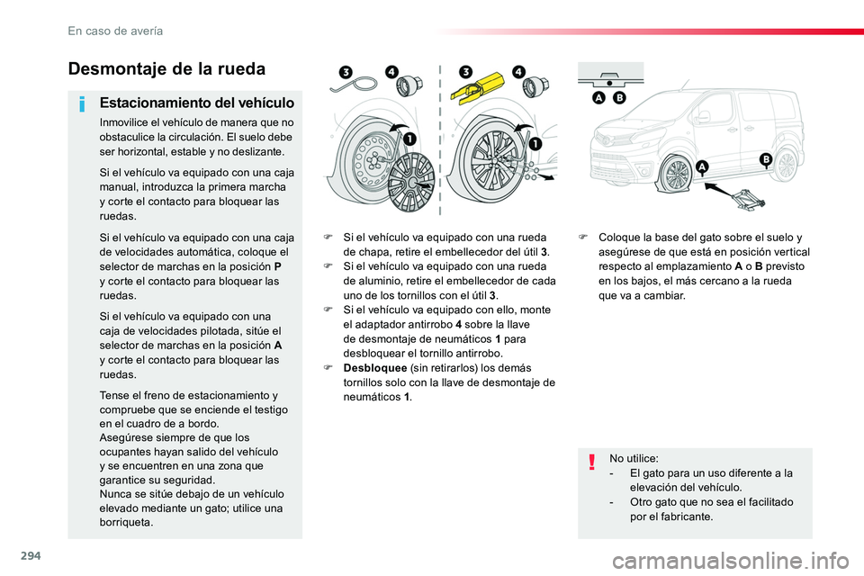 TOYOTA PROACE VERSO 2017 Manual del propietario (in Spanish) 294
ProaceVerso_es_Chap08_En-cas-de-panne_ed01-2016
F Si el vehículo va equipado con una rueda de chapa, retire el embellecedor del útil 3.F Si el vehículo va equipado con una rueda de aluminio, re TOYOTA PROACE VERSO 2017 Manual del propietario (in Spanish) 294
ProaceVerso_es_Chap08_En-cas-de-panne_ed01-2016
F Si el vehículo va equipado con una rueda de chapa, retire el embellecedor del útil 3.F Si el vehículo va equipado con una rueda de aluminio, re