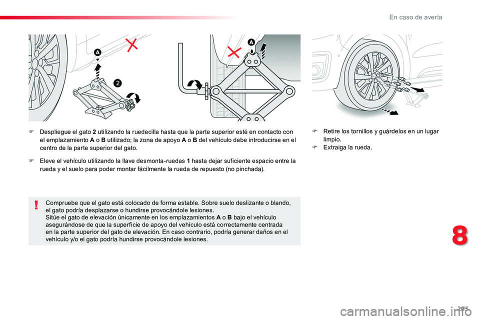 TOYOTA PROACE VERSO 2017 Manual del propietario (in Spanish) 295
ProaceVerso_es_Chap08_En-cas-de-panne_ed01-2016
Compruebe que el gato está colocado de forma estable. Sobre suelo deslizante o blando, el gato podría desplazarse o hundirse provocándole lesione TOYOTA PROACE VERSO 2017 Manual del propietario (in Spanish) 295
ProaceVerso_es_Chap08_En-cas-de-panne_ed01-2016
Compruebe que el gato está colocado de forma estable. Sobre suelo deslizante o blando, el gato podría desplazarse o hundirse provocándole lesione