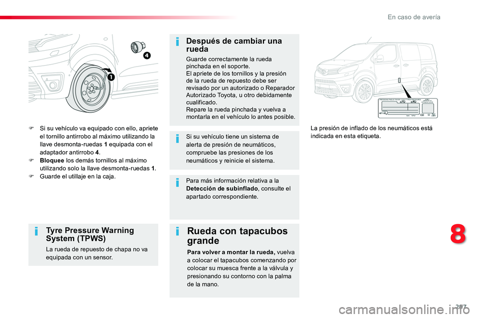 TOYOTA PROACE VERSO 2017 Manual del propietario (in Spanish) 297
ProaceVerso_es_Chap08_En-cas-de-panne_ed01-2016
F Si su vehículo va equipado con ello, apriete el tornillo antirrobo al máximo utilizando la llave desmonta-ruedas 1 equipada con el adaptador ant TOYOTA PROACE VERSO 2017 Manual del propietario (in Spanish) 297
ProaceVerso_es_Chap08_En-cas-de-panne_ed01-2016
F Si su vehículo va equipado con ello, apriete el tornillo antirrobo al máximo utilizando la llave desmonta-ruedas 1 equipada con el adaptador ant