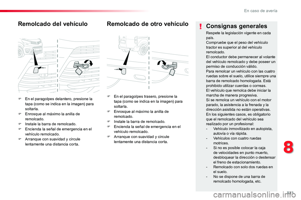 TOYOTA PROACE VERSO 2017 Manual del propietario (in Spanish) 321
ProaceVerso_es_Chap08_En-cas-de-panne_ed01-2016
F En el paragolpes delantero, presione la tapa (como se indica en la imagen) para soltarla.F Enrosque al máximo la anilla de remolcado.F Instale la TOYOTA PROACE VERSO 2017 Manual del propietario (in Spanish) 321
ProaceVerso_es_Chap08_En-cas-de-panne_ed01-2016
F En el paragolpes delantero, presione la tapa (como se indica en la imagen) para soltarla.F Enrosque al máximo la anilla de remolcado.F Instale la