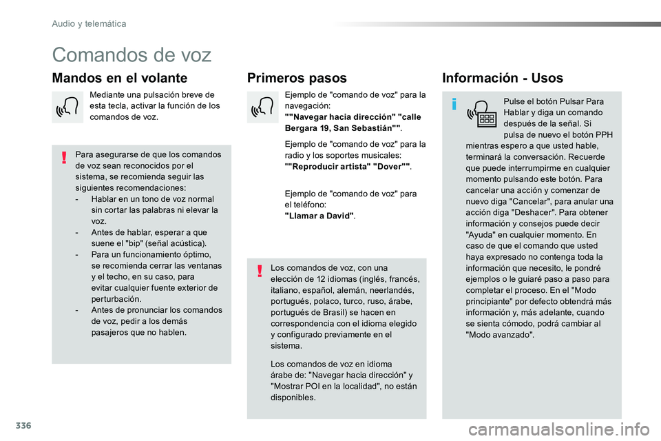 TOYOTA PROACE VERSO 2017 Manual del propietario (in Spanish) 336
ProaceVerso_es_Chap10b_NAC-1_ed01-2016
Comandos de voz
Primeros pasosMandos en el volanteInformación - Usos
Pulse el botón Pulsar Para Hablar y diga un comando después de la señal. Si pulsa de TOYOTA PROACE VERSO 2017 Manual del propietario (in Spanish) 336
ProaceVerso_es_Chap10b_NAC-1_ed01-2016
Comandos de voz
Primeros pasosMandos en el volanteInformación - Usos
Pulse el botón Pulsar Para Hablar y diga un comando después de la señal. Si pulsa de