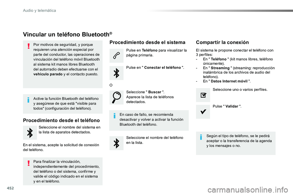 TOYOTA PROACE VERSO 2017 Manual del propietario (in Spanish) 452
ProaceVerso_es_Chap10c_RCC-1_ed01-2016
Vincular un teléfono Bluetooth®
Por motivos de seguridad, y porque requieren una atención especial por parte del conductor, las operaciones de vinculació TOYOTA PROACE VERSO 2017 Manual del propietario (in Spanish) 452
ProaceVerso_es_Chap10c_RCC-1_ed01-2016
Vincular un teléfono Bluetooth®
Por motivos de seguridad, y porque requieren una atención especial por parte del conductor, las operaciones de vinculació