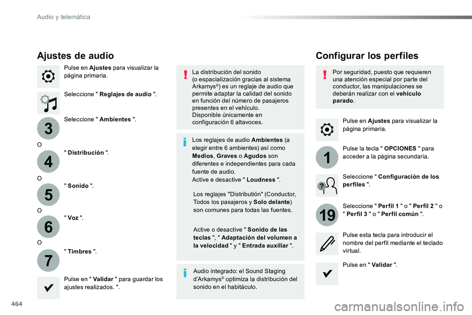 TOYOTA PROACE VERSO 2017  Manual del propietario (in Spanish) 464
3
4
5
6
7
1
19
ProaceVerso_es_Chap10c_RCC-1_ed01-2016
Pulse en Ajustes para visualizar la página primaria.
Configurar los perfilesAjustes de audio
Pulse en Ajustes para visualizar la página prim