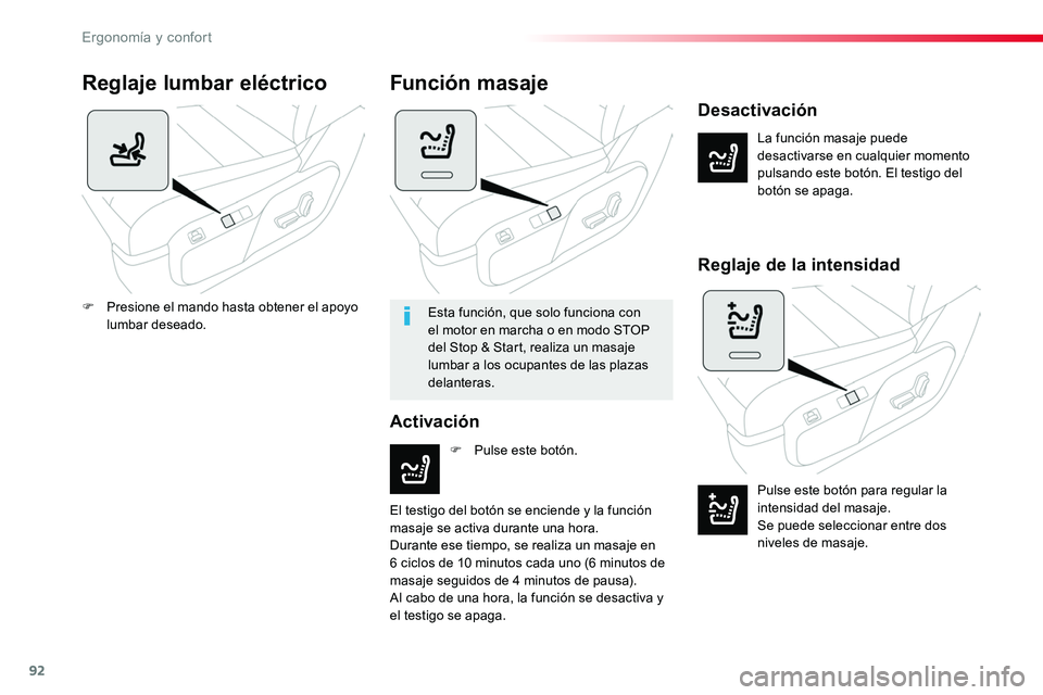 TOYOTA PROACE VERSO 2017  Manual del propietario (in Spanish) 92
ProaceVerso_es_Chap03_ergonomie-et-confort_ed01-2016
Reglaje lumbar eléctrico
La función masaje puede desactivarse en cualquier momento pulsando este botón. El testigo del botón se apaga.
Desac