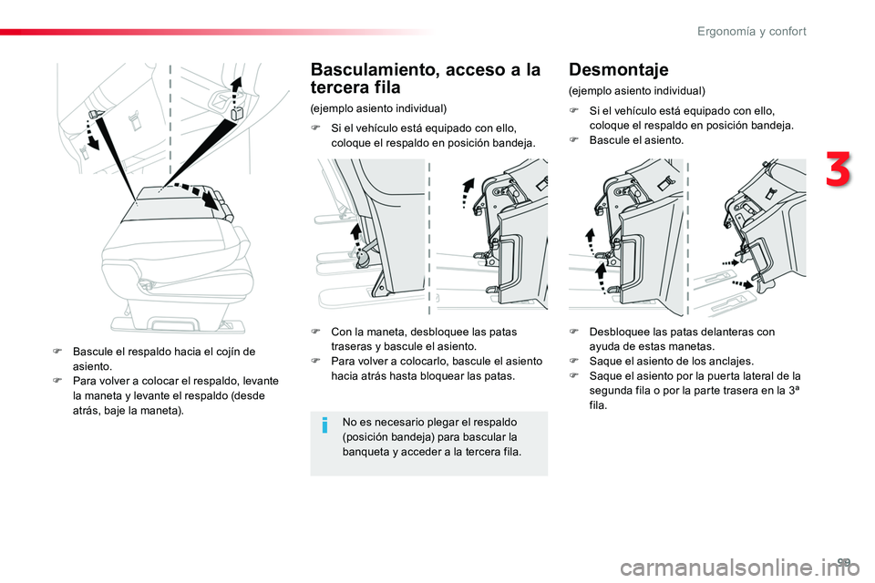 TOYOTA PROACE VERSO 2017  Manual del propietario (in Spanish) 99
ProaceVerso_es_Chap03_ergonomie-et-confort_ed01-2016
F Si el vehículo está equipado con ello, coloque el respaldo en posición bandeja.
Basculamiento, acceso a la 
tercera fila
(ejemplo asiento i