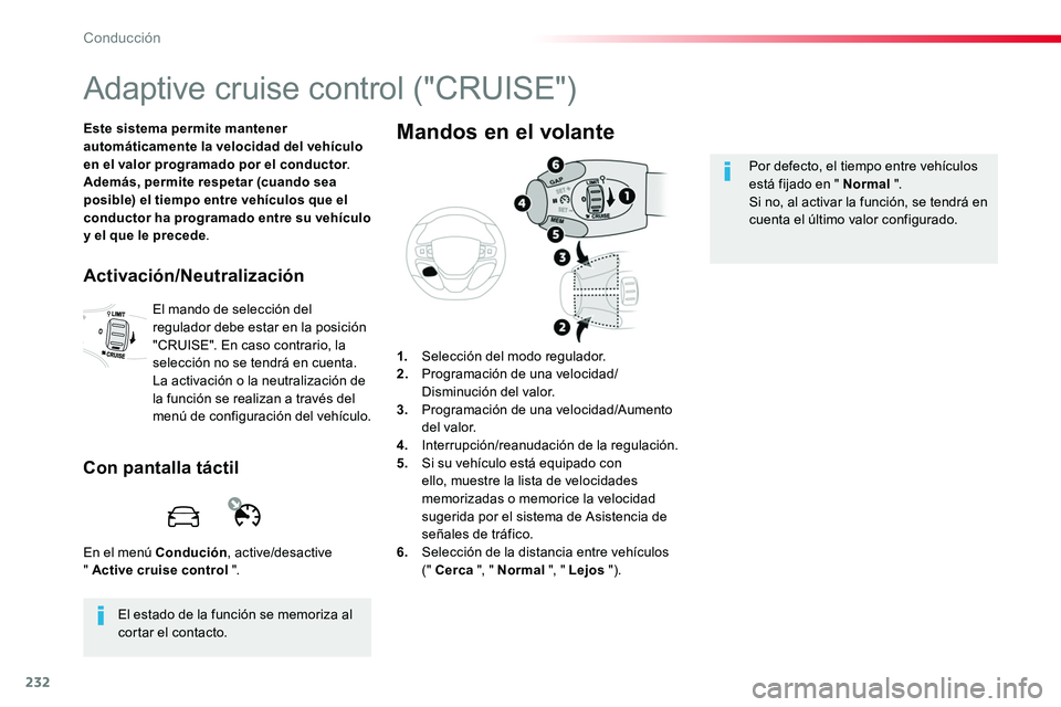 TOYOTA PROACE VERSO 2016 Manual del propietario (in Spanish) 232
ProaceVerso_es_Chap06_conduite_ed01-2016
Adaptive cruise control ("CRUISE")
Este sistema permite mantener automáticamente la velocidad del vehículo en el valor programado por el conducto TOYOTA PROACE VERSO 2016 Manual del propietario (in Spanish) 232
ProaceVerso_es_Chap06_conduite_ed01-2016
Adaptive cruise control ("CRUISE")
Este sistema permite mantener automáticamente la velocidad del vehículo en el valor programado por el conducto