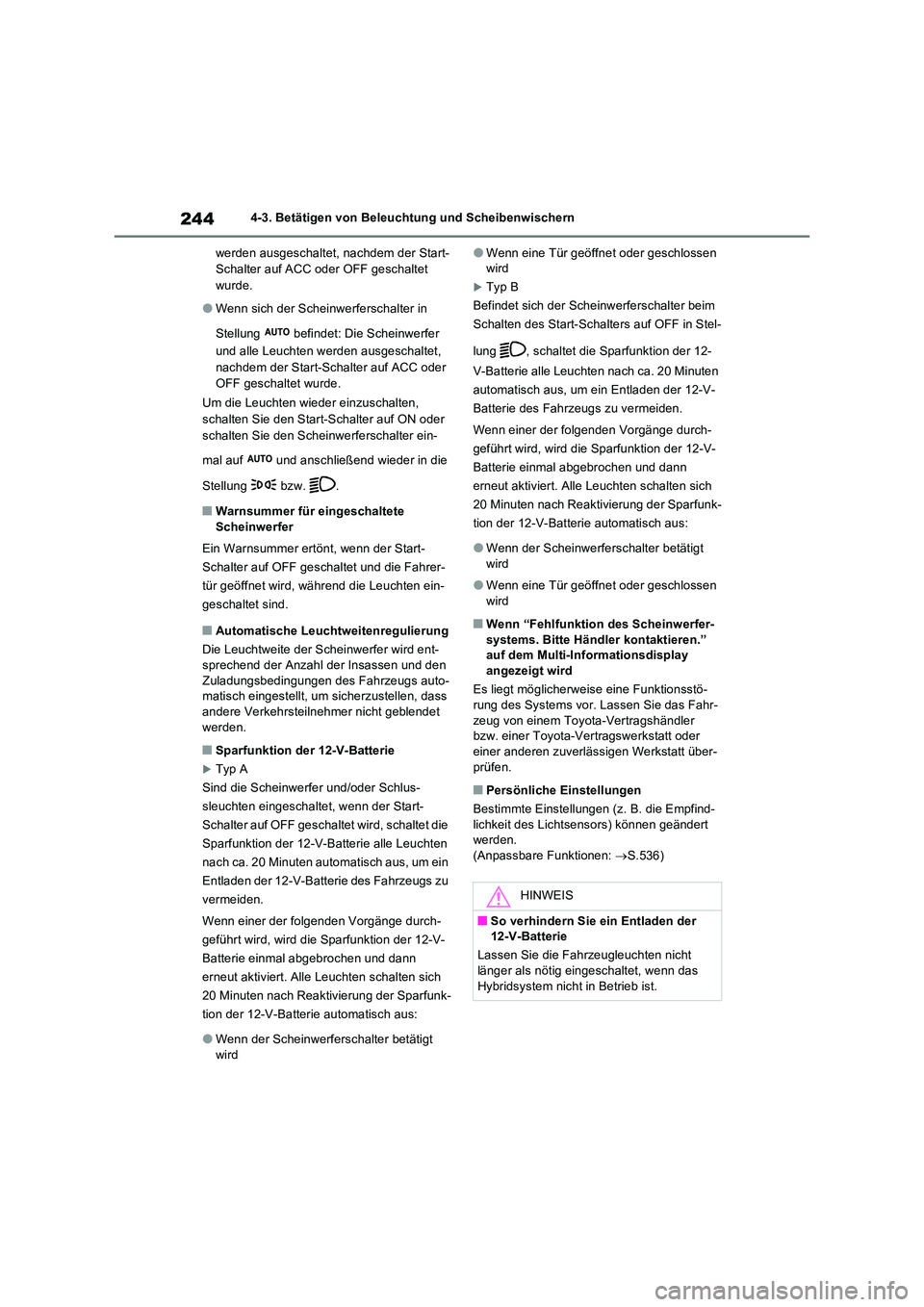 TOYOTA RAV4 2023 Betriebsanleitungen (in German) 2444-3. Betätigen von Beleuchtung und Scheibenwischern
werden ausgeschaltet, nachdem der Start-
Schalter auf ACC oder OFF geschaltet
wurde.
●Wenn sich der Scheinwerferschalter in
Stellung b TOYOTA RAV4 2023 Betriebsanleitungen (in German) 2444-3. Betätigen von Beleuchtung und Scheibenwischern
werden ausgeschaltet, nachdem der Start-
Schalter auf ACC oder OFF geschaltet
wurde.
●Wenn sich der Scheinwerferschalter in
Stellung b