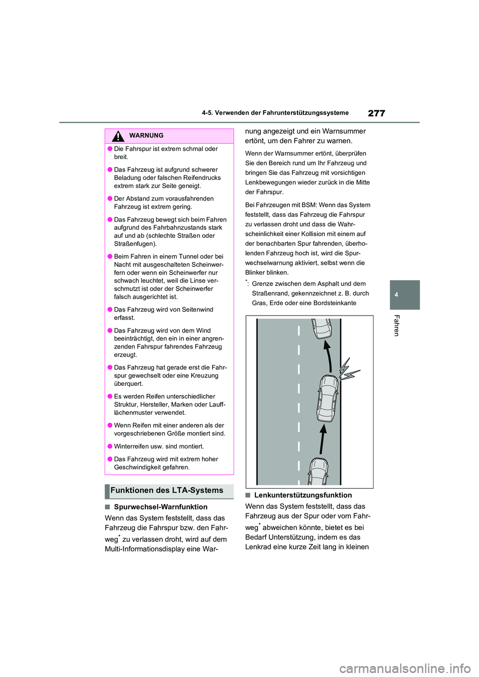 TOYOTA RAV4 2023 Betriebsanleitungen (in German) 277
4
4-5. Verwenden der Fahrunterstützungssysteme
Fahren
■Spurwechsel-Warnfunktion
Wenn das System feststellt, dass das
Fahrzeug die Fahrspur bzw. den Fahr-
weg* zu verlassen droht, wird auf TOYOTA RAV4 2023 Betriebsanleitungen (in German) 277
4
4-5. Verwenden der Fahrunterstützungssysteme
Fahren
■Spurwechsel-Warnfunktion
Wenn das System feststellt, dass das
Fahrzeug die Fahrspur bzw. den Fahr-
weg* zu verlassen droht, wird auf