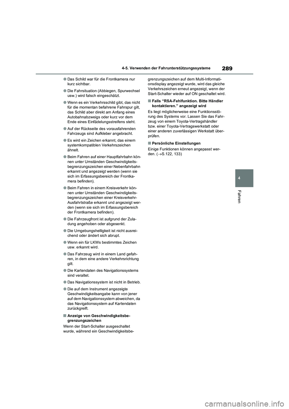 TOYOTA RAV4 2023 Betriebsanleitungen (in German) 289
4 4-5. Verwenden der Fahrunterstützungssysteme
Fahren
●Das Schild war für die Frontkamera nur
kurz sichtbar.
●Die Fahrsituation (Abbiegen, Spurwechsel
usw.) wird falsch eingeschätzt.
●W TOYOTA RAV4 2023 Betriebsanleitungen (in German) 289
4 4-5. Verwenden der Fahrunterstützungssysteme
Fahren
●Das Schild war für die Frontkamera nur
kurz sichtbar.
●Die Fahrsituation (Abbiegen, Spurwechsel
usw.) wird falsch eingeschätzt.
●W