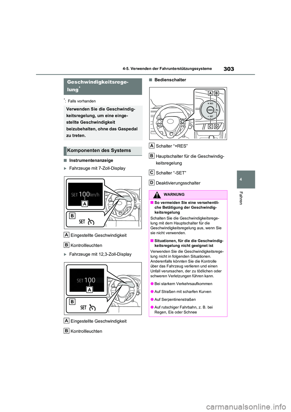 TOYOTA RAV4 2023 Betriebsanleitungen (in German) 303
4
4-5. Verwenden der Fahrunterstützungssysteme
Fahren
*: Falls vorhanden
■Instrumentenanzeige
Fahrzeuge mit 7-Zoll-Display
Eingestellte Geschwindigkeit
Kontrollleuchten
Fahrzeuge mit 1 TOYOTA RAV4 2023 Betriebsanleitungen (in German) 303
4
4-5. Verwenden der Fahrunterstützungssysteme
Fahren
*: Falls vorhanden
■Instrumentenanzeige
Fahrzeuge mit 7-Zoll-Display
Eingestellte Geschwindigkeit
Kontrollleuchten
Fahrzeuge mit 1
