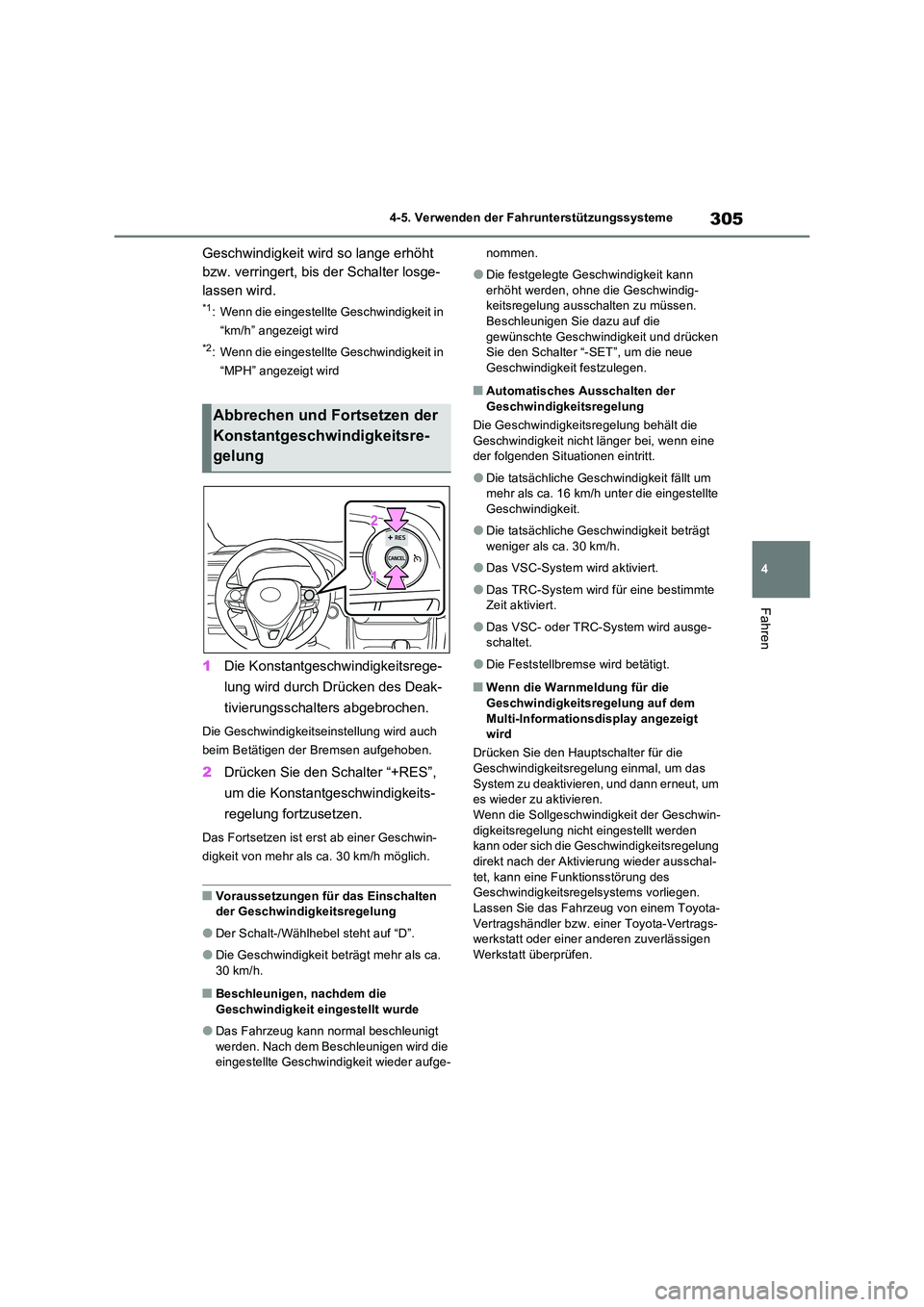 TOYOTA RAV4 2023 Betriebsanleitungen (in German) 305
4
4-5. Verwenden der Fahrunterstützungssysteme
Fahren
Geschwindigkeit wird so lange erhöht
bzw. verringert, bis der Schalter losge-
lassen wird.
*1: Wenn die eingestellte Geschwindigkeit in TOYOTA RAV4 2023 Betriebsanleitungen (in German) 305
4
4-5. Verwenden der Fahrunterstützungssysteme
Fahren
Geschwindigkeit wird so lange erhöht
bzw. verringert, bis der Schalter losge-
lassen wird.
*1: Wenn die eingestellte Geschwindigkeit in