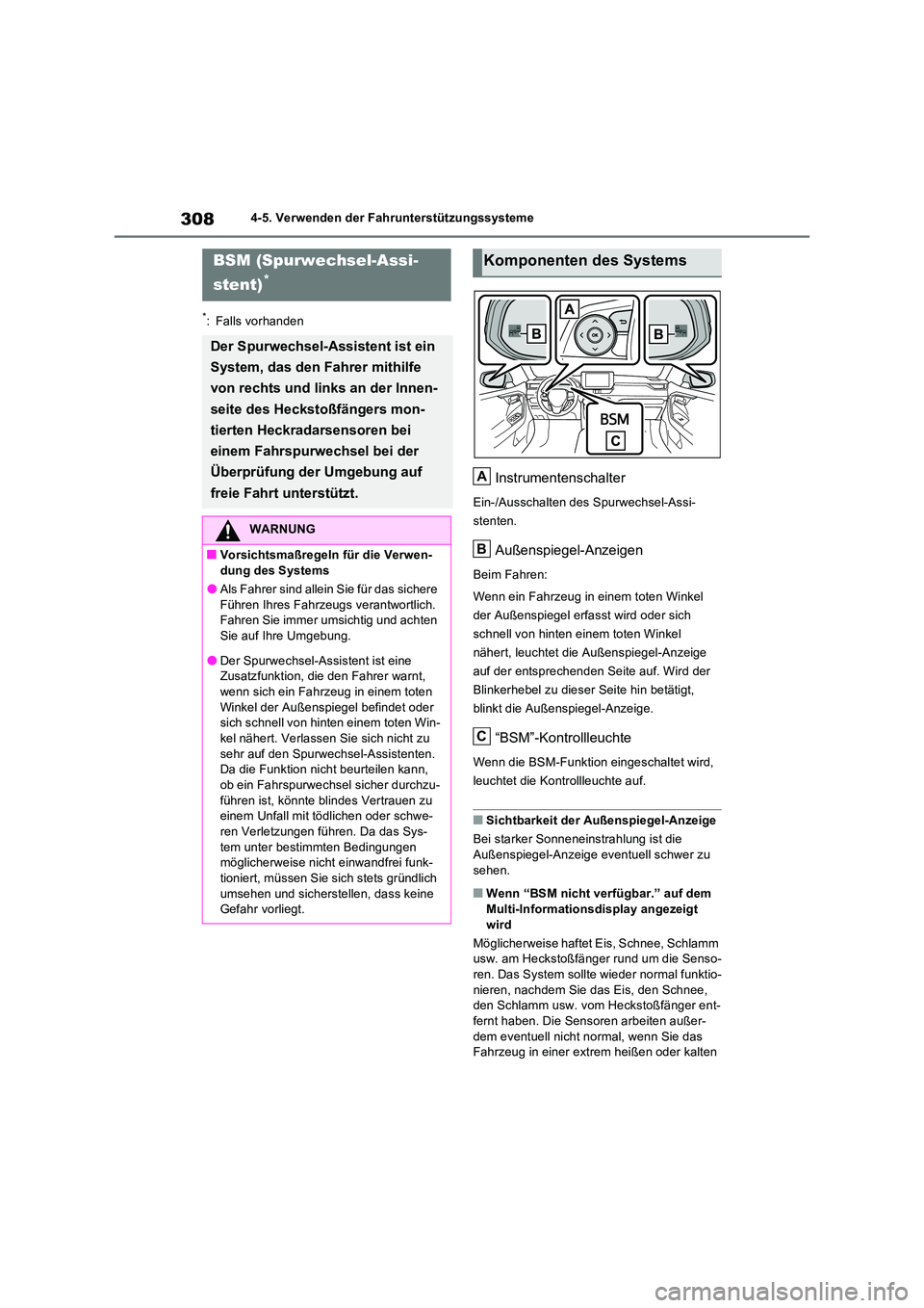 TOYOTA RAV4 2023 Betriebsanleitungen (in German) 3084-5. Verwenden der Fahrunterstützungssysteme
*: Falls vorhanden
Instrumentenschalter
Ein-/Ausschalten des Spurwechsel-Assi-
stenten.
Außenspiegel-Anzeigen
Beim Fahren:
Wenn ein Fahrzeug in eine TOYOTA RAV4 2023 Betriebsanleitungen (in German) 3084-5. Verwenden der Fahrunterstützungssysteme
*: Falls vorhanden
Instrumentenschalter
Ein-/Ausschalten des Spurwechsel-Assi-
stenten.
Außenspiegel-Anzeigen
Beim Fahren:
Wenn ein Fahrzeug in eine