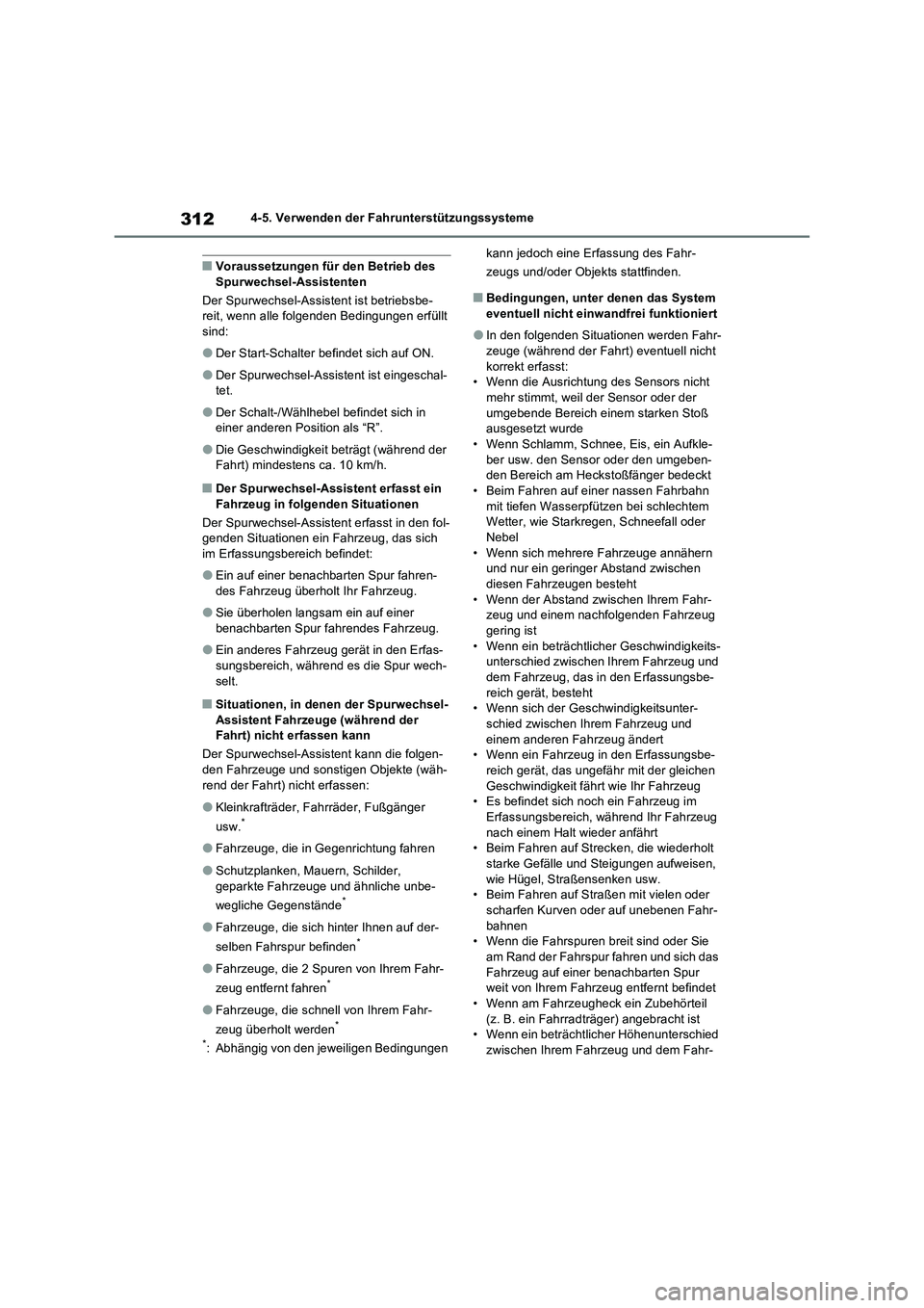 TOYOTA RAV4 2023 Betriebsanleitungen (in German) 3124-5. Verwenden der Fahrunterstützungssysteme
■Voraussetzungen für den Betrieb des
Spurwechsel-Assistenten
Der Spurwechsel-Assistent ist betriebsbe-
reit, wenn alle folgenden Bedingungen erfül TOYOTA RAV4 2023 Betriebsanleitungen (in German) 3124-5. Verwenden der Fahrunterstützungssysteme
■Voraussetzungen für den Betrieb des
Spurwechsel-Assistenten
Der Spurwechsel-Assistent ist betriebsbe-
reit, wenn alle folgenden Bedingungen erfül