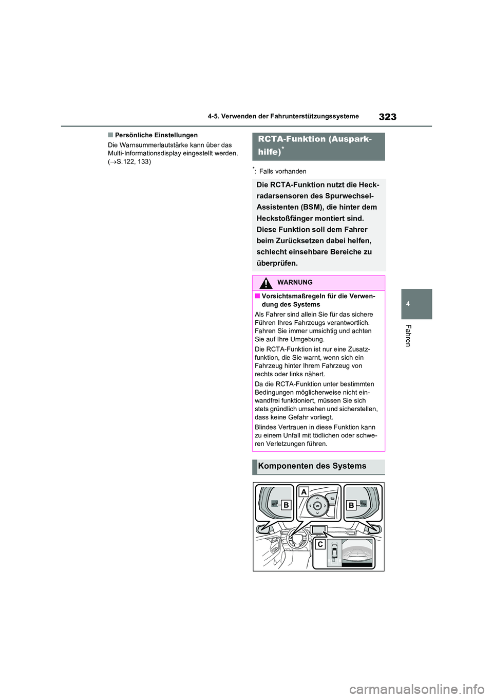 TOYOTA RAV4 2023 Betriebsanleitungen (in German) 323
4
4-5. Verwenden der Fahrunterstützungssysteme
Fahren
■Persönliche Einstellungen
Die Warnsummerlautstärke kann über das Multi-Informationsdisplay eingestellt werden. ( S.122, 133)*: Fa TOYOTA RAV4 2023 Betriebsanleitungen (in German) 323
4
4-5. Verwenden der Fahrunterstützungssysteme
Fahren
■Persönliche Einstellungen
Die Warnsummerlautstärke kann über das Multi-Informationsdisplay eingestellt werden. ( S.122, 133)*: Fa