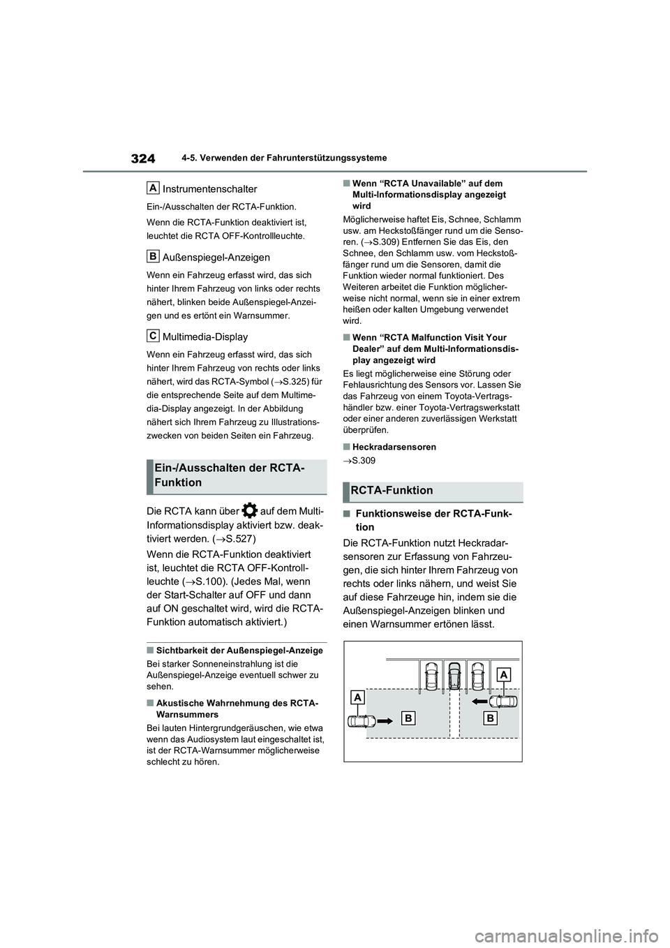 TOYOTA RAV4 2023 Betriebsanleitungen (in German) 3244-5. Verwenden der Fahrunterstützungssysteme
Instrumentenschalter
Ein-/Ausschalten der RCTA-Funktion.
Wenn die RCTA-Funktion deaktiviert ist,
leuchtet die RCTA OFF-Kontrollleuchte.
Außenspiegel- TOYOTA RAV4 2023 Betriebsanleitungen (in German) 3244-5. Verwenden der Fahrunterstützungssysteme
Instrumentenschalter
Ein-/Ausschalten der RCTA-Funktion.
Wenn die RCTA-Funktion deaktiviert ist,
leuchtet die RCTA OFF-Kontrollleuchte.
Außenspiegel-