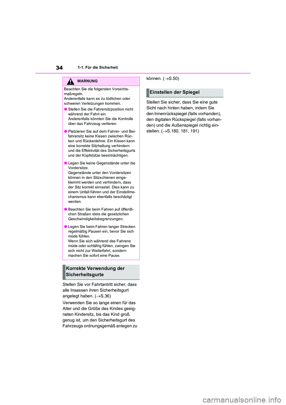 TOYOTA RAV4 2023  Betriebsanleitungen (in German) 341-1. Für die Sicherheit
Stellen Sie vor Fahrtantritt sicher, dass  
alle Insassen ihren Sicherheitsgurt 
angelegt haben. ( S.36) 
Verwenden Sie so lange einen für das  
Alter und die Größe de
