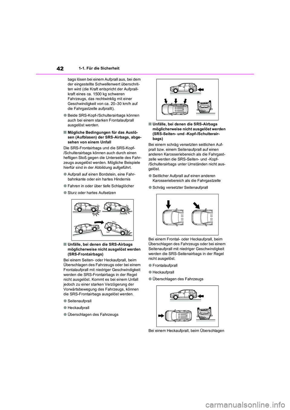 TOYOTA RAV4 2023  Betriebsanleitungen (in German) 421-1. Für die Sicherheit 
bags lösen bei einem Aufprall aus, bei dem  der eingestellte Schwellenwert überschrit-ten wird (die Kraft entspricht der Aufprall- 
kraft eines ca. 1500 kg schweren  Fahr